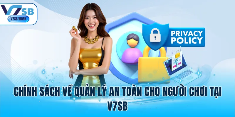 Chính sách về quản lý an toàn cho người chơi tại V7SB