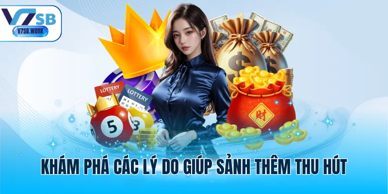 Khám phá các lý do giúp sảnh thêm thu hút